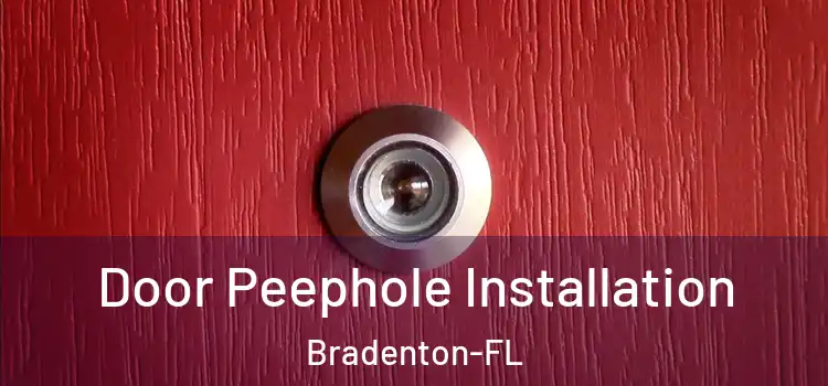  Door Peephole Installation Bradenton-FL