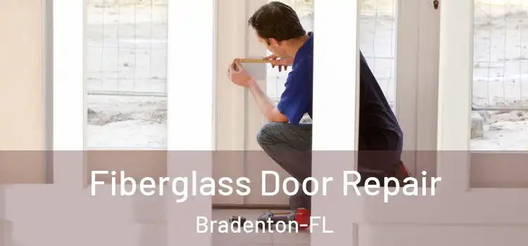  Fiberglass Door Repair Bradenton-FL