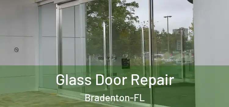  Glass Door Repair Bradenton-FL