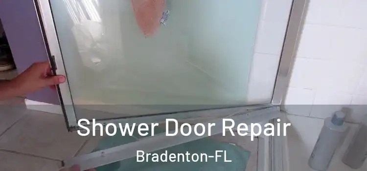  Shower Door Repair Bradenton-FL